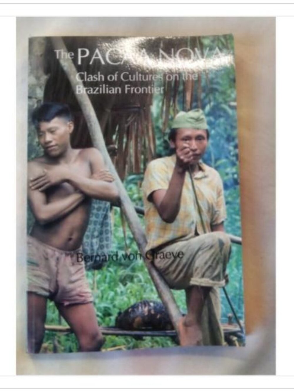 The Pacaa Nova: Clash of Cultures on the Brazilian Frontier Bernard von Graeve